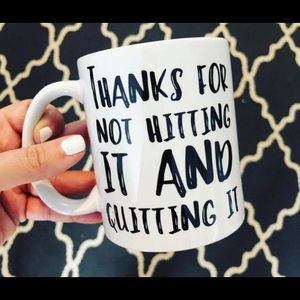 “Thanks for not hitting it and quitting it” Mug